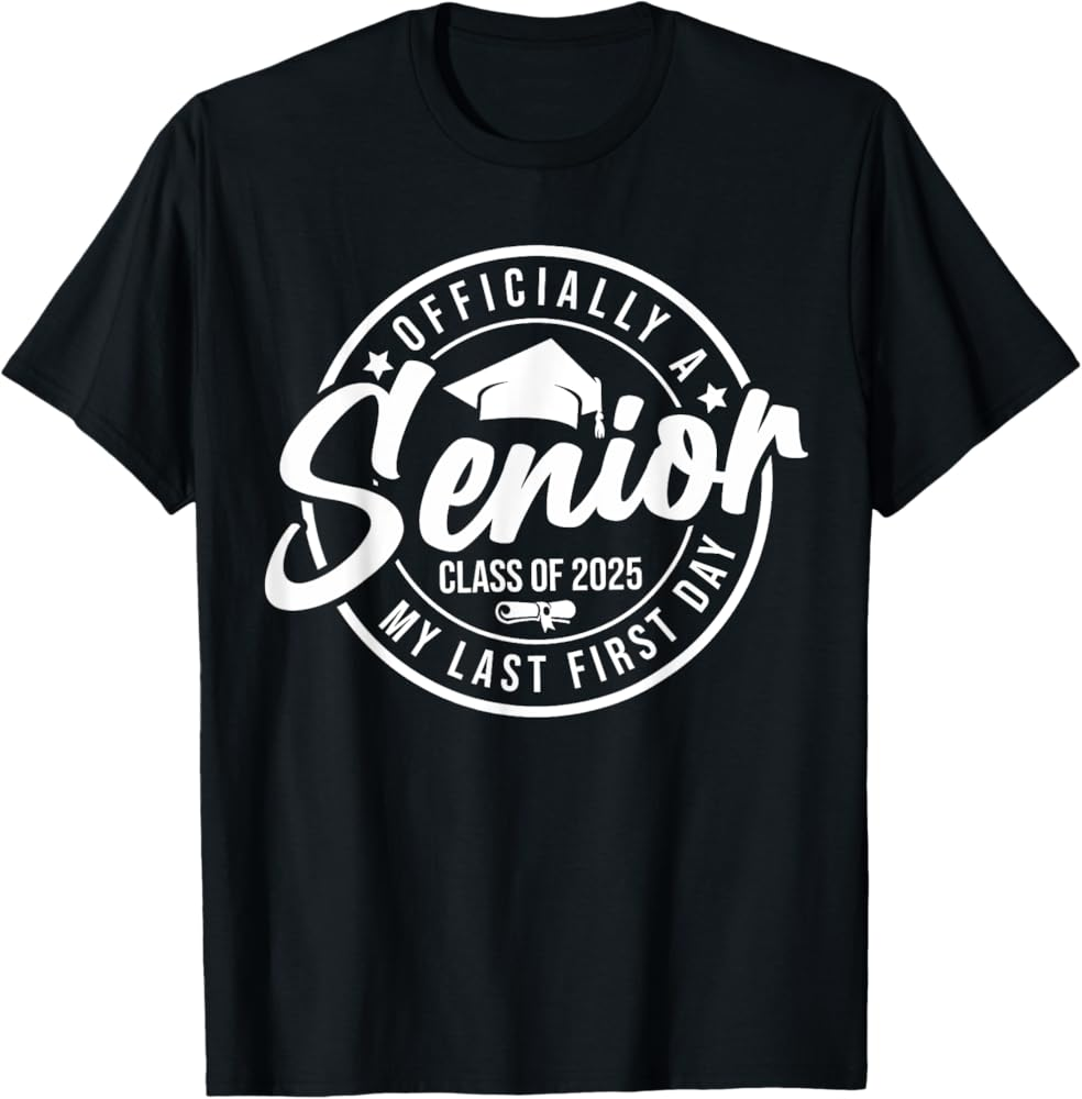 Amazon Officially A Senior 2025 My Last First Day Class Of 2025 T Shirt Clothing Shoes Jewelry