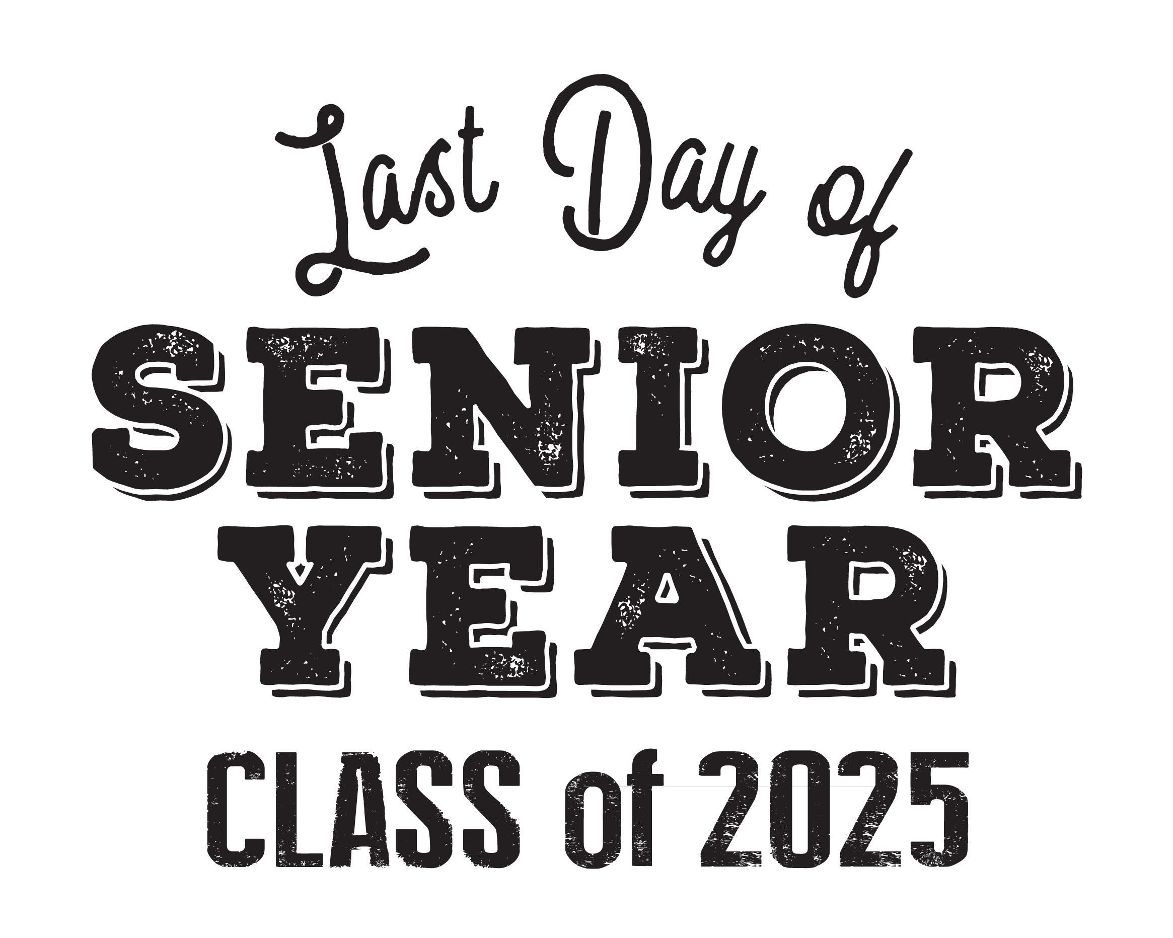 Last Day Of Senior Year Class Of 2025 Last Day Of School Printable Sign Etsy Israel