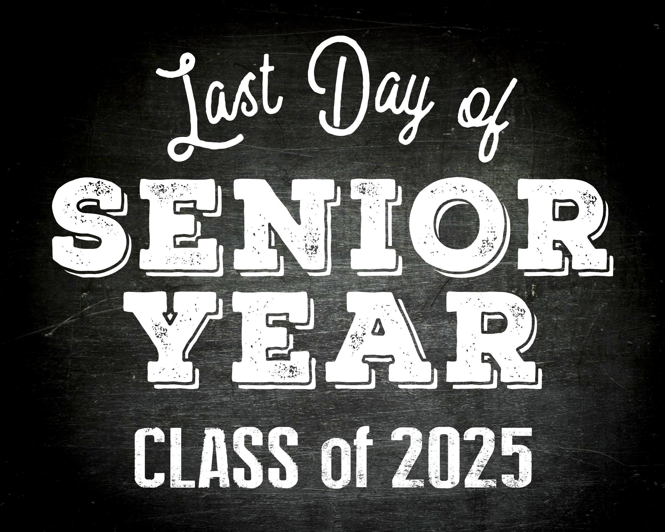 Last Day Of Senior Year Class Of 2025 Last Day Of School Printable Sign Etsy Israel